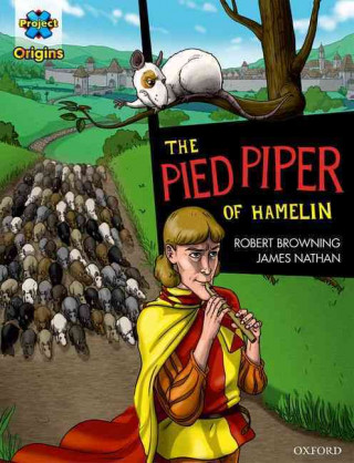 Carte Project X Origins Graphic Texts: Dark Red Book Band, Oxford Level 17: The Pied Piper of Hamelin Robert Browning