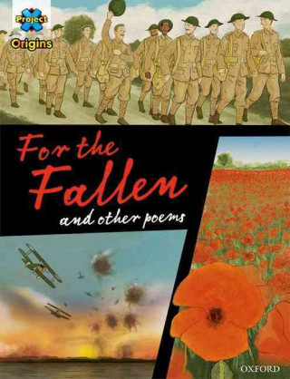 Kniha Project X Origins Graphic Texts: Dark Red+ Book Band, Oxford Level 20: For the Fallen and other poems Patrick Miller