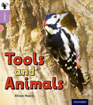 Carte Oxford Reading Tree inFact: Oxford Level 1+: Tools and Animals Alison Hawes