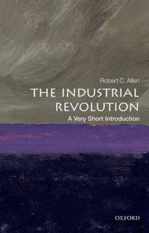 Knjiga Industrial Revolution: A Very Short Introduction Robert C. Allen