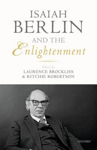 Könyv Isaiah Berlin and the Enlightenment Laurence Brockliss