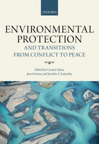 Книга Environmental Protection and Transitions from Conflict to Peace Carsten Stahn