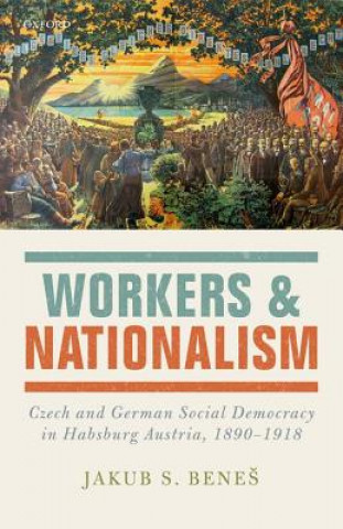 Kniha Workers and Nationalism Jakub S. Benes