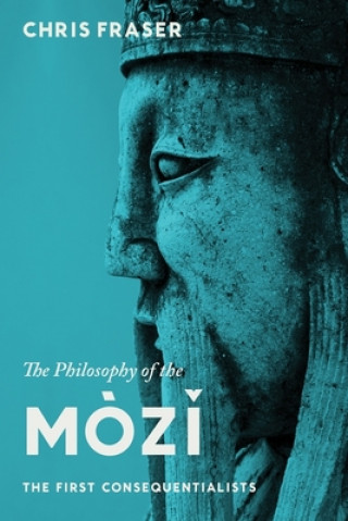 Könyv Philosophy of the Mozi Chris Fraser