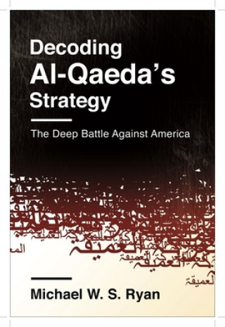 Kniha Decoding Al-Qaeda's Strategy Michael W. S. Ryan