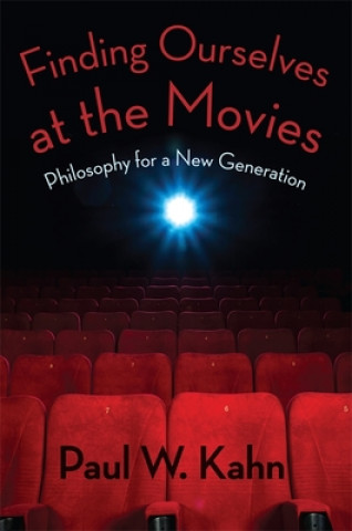 Knjiga Finding Ourselves at the Movies Paul W. Kahn