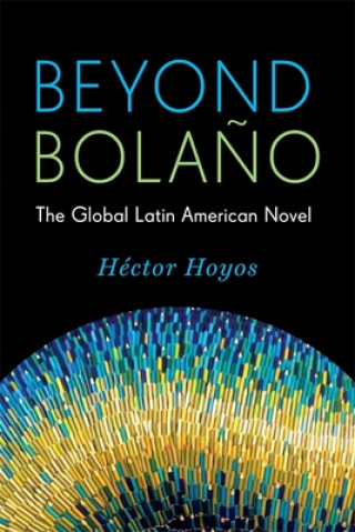 Książka Beyond Bolano Hector Hoyos