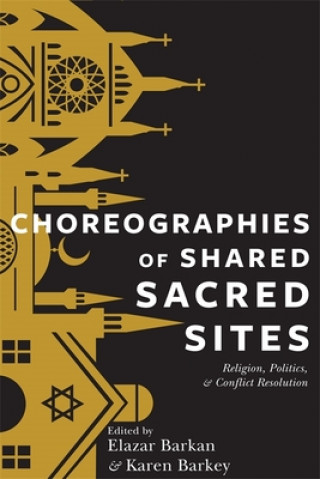 Carte Choreographies of Shared Sacred Sites Elazar Barkan