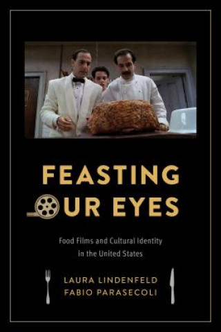 Kniha Feasting Our Eyes Fabio Parasecoli