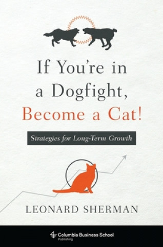 Kniha If You're in a Dogfight, Become a Cat! Leonard Sherman