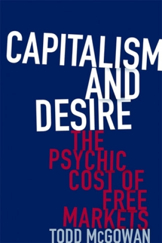 Kniha Capitalism and Desire Todd McGowan