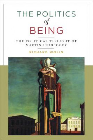 Kniha Politics of Being Richard Wolin