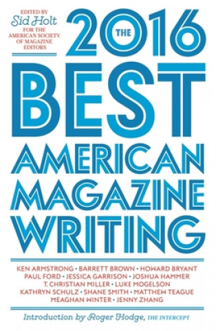 Carte Best American Magazine Writing 2016 Roger Hodge