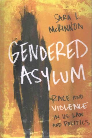 Kniha Gendered Asylum Sara L. McKinnon