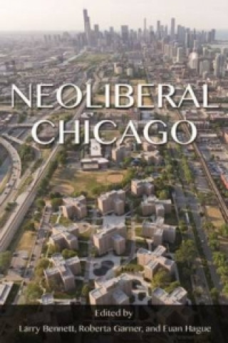 Kniha Neoliberal Chicago Euan Hague