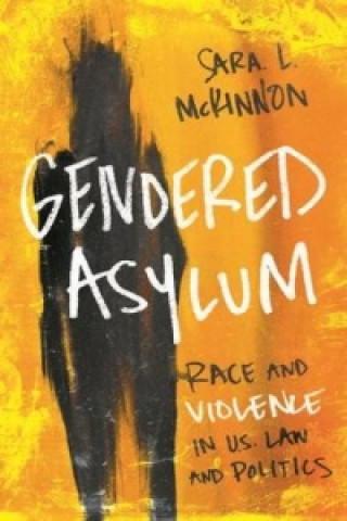 Kniha Gendered Asylum Sara L. McKinnon