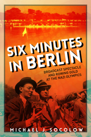 Kniha Six Minutes in Berlin Michael J Socolow