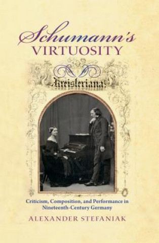 Knjiga Schumann's Virtuosity Alexander Stefaniak