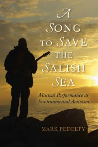 Könyv Song to Save the Salish Sea Mark Pedelty