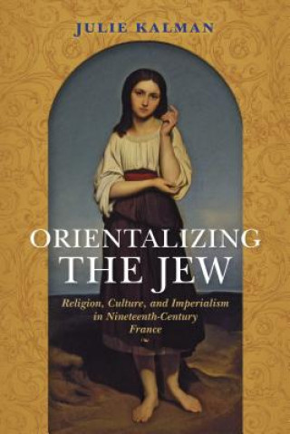 Kniha Orientalizing the Jew Kalman