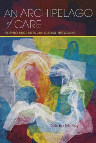 Könyv Archipelago of Care Senior Lecturer Geography and Environmental Politics Deirdre (Keele University) McKay