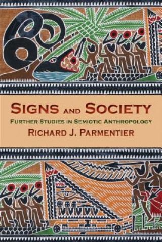 Kniha Signs and Society Richard J (Brandeis University) Parmentier