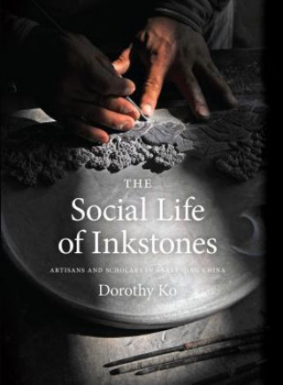 Książka Social Life of Inkstones Dorothy (Columbia University) Ko