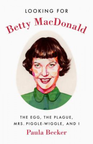Könyv Looking for Betty MacDonald Paula Becker-Brown