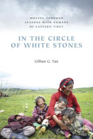 Kniha In the Circle of White Stones Postdoctoral Research Fellow in Anthropology Gillian G (Deakin University and) Tan