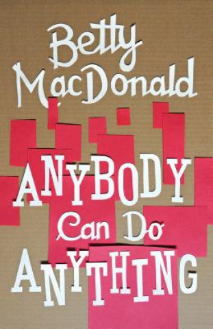 Kniha Anybody Can Do Anything Betty MacDonald