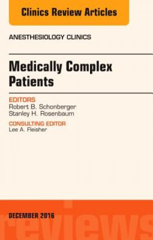 Kniha Medically Complex Patients, An Issue of Anesthesiology Clinics Stanley H. Rosenbaum