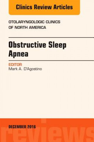 Carte Obstructive Sleep Apnea, An Issue of Otolaryngologic Clinics of North America Mark A. D'Agostino