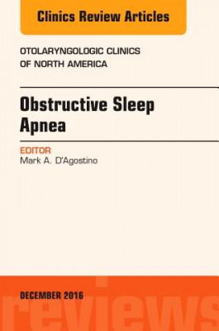 Kniha Obstructive Sleep Apnea, An Issue of Otolaryngologic Clinics of North America Mark A. D'Agostino