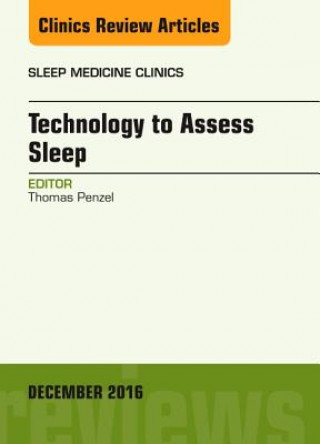 Könyv Technology to Assess Sleep, An Issue of Sleep Medicine Clinics Thomas Penzel