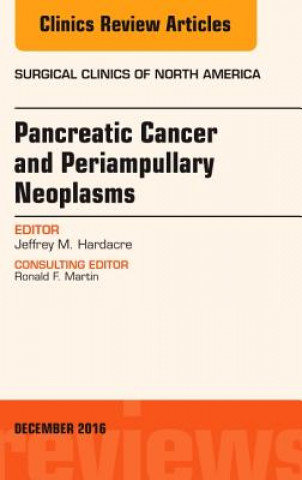 Carte Pancreatic Cancer and Periampullary Neoplasms, An Issue of Surgical Clinics of North America Jeffrey M. Hardacre