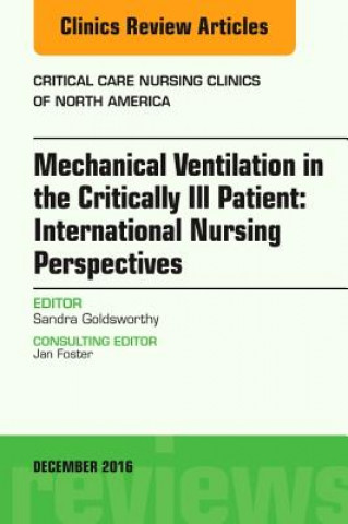 Carte Mechanical Ventilation in the Critically Ill Patient: International Nursing Perspectives, An Issue of Critical Care Nursing Clinics of North America Sandra Goldsworthy