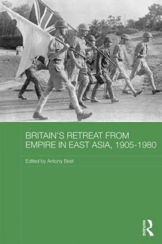 Książka Britain's Retreat from Empire in East Asia, 1905-1980 