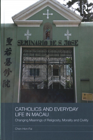 Kniha Catholics and Everyday Life in Macau Chen Hon Fai