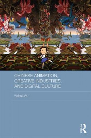 Книга Chinese Animation, Creative Industries, and Digital Culture Weihua Wu