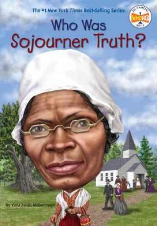 Книга Who Was Sojourner Truth? Yona Zeldis McDonough