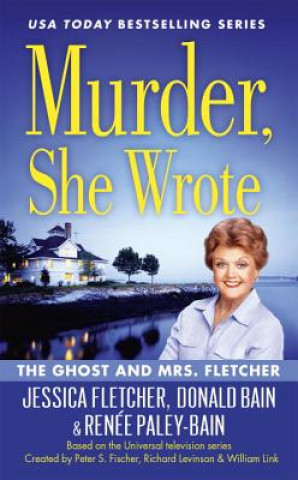 Könyv Murder, She Wrote: The Ghost And Mrs Fletcher Jessica Fletcher