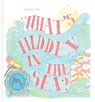 Könyv What's Hidden in the Sea? Aina Bestard