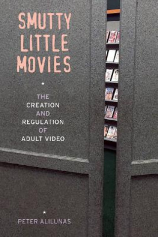 Книга Smutty Little Movies Peter Alilunas