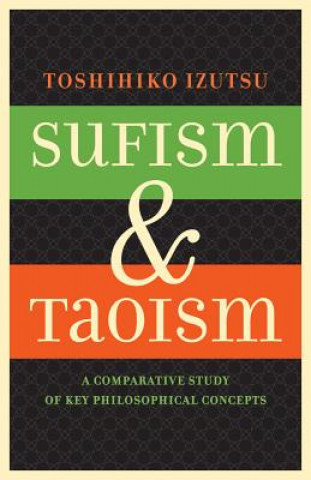 Kniha Sufism and Taoism Toshihiko Izutsu