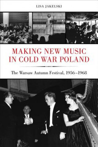 Carte Making New Music in Cold War Poland Lisa Jakelski