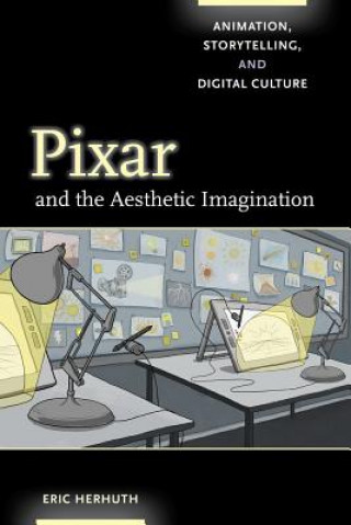 Könyv Pixar and the Aesthetic Imagination Eric Herhuth