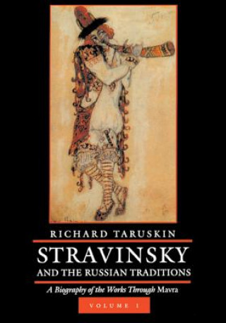 Knjiga Stravinsky and the Russian Traditions, Volume One Richard Taruskin