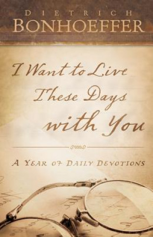 Könyv I Want to Live These Days with You DEITRICH BONHOEFFER