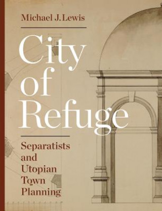 Книга City of Refuge Michael J. Lewis