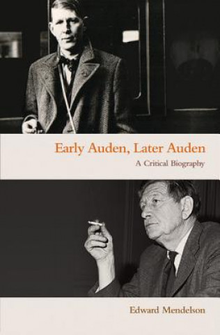 Carte Early Auden, Later Auden Professor Edward Mendelson